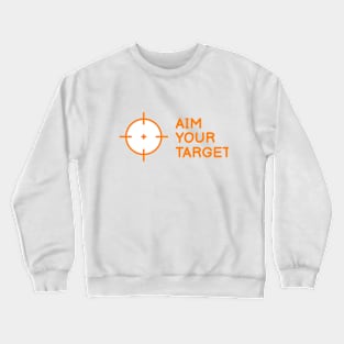 Aim your target! Crewneck Sweatshirt